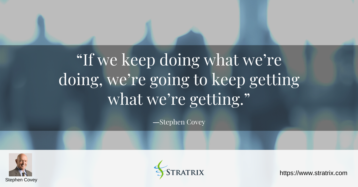 “If we keep doing what we’re doing, we’re going to keep getting what we ...